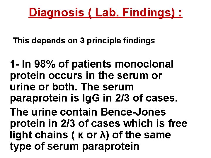 Diagnosis ( Lab. Findings) : This depends on 3 principle findings 1 - In