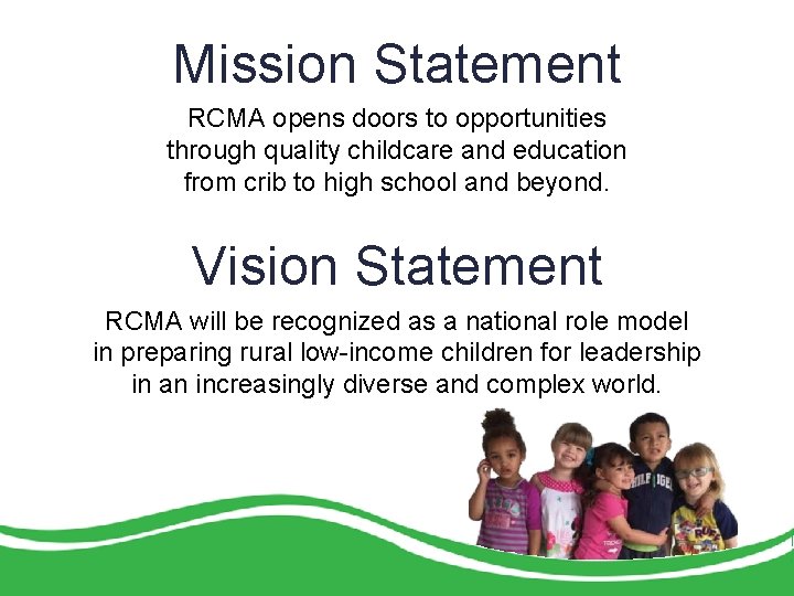 Mission Statement RCMA opens doors to opportunities through quality childcare and education from crib