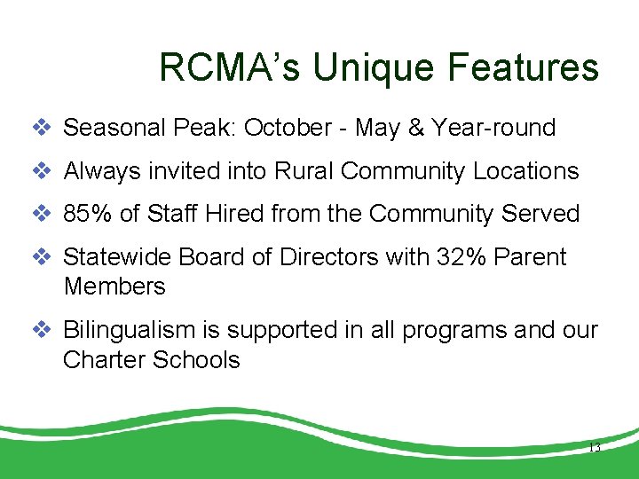 RCMA’s Unique Features v Seasonal Peak: October - May & Year-round v Always invited