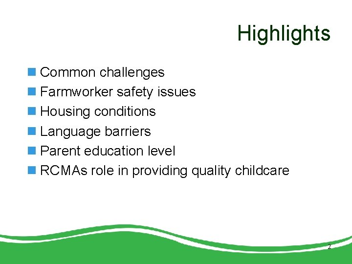 Highlights n Common challenges n Farmworker safety issues n Housing conditions n Language barriers