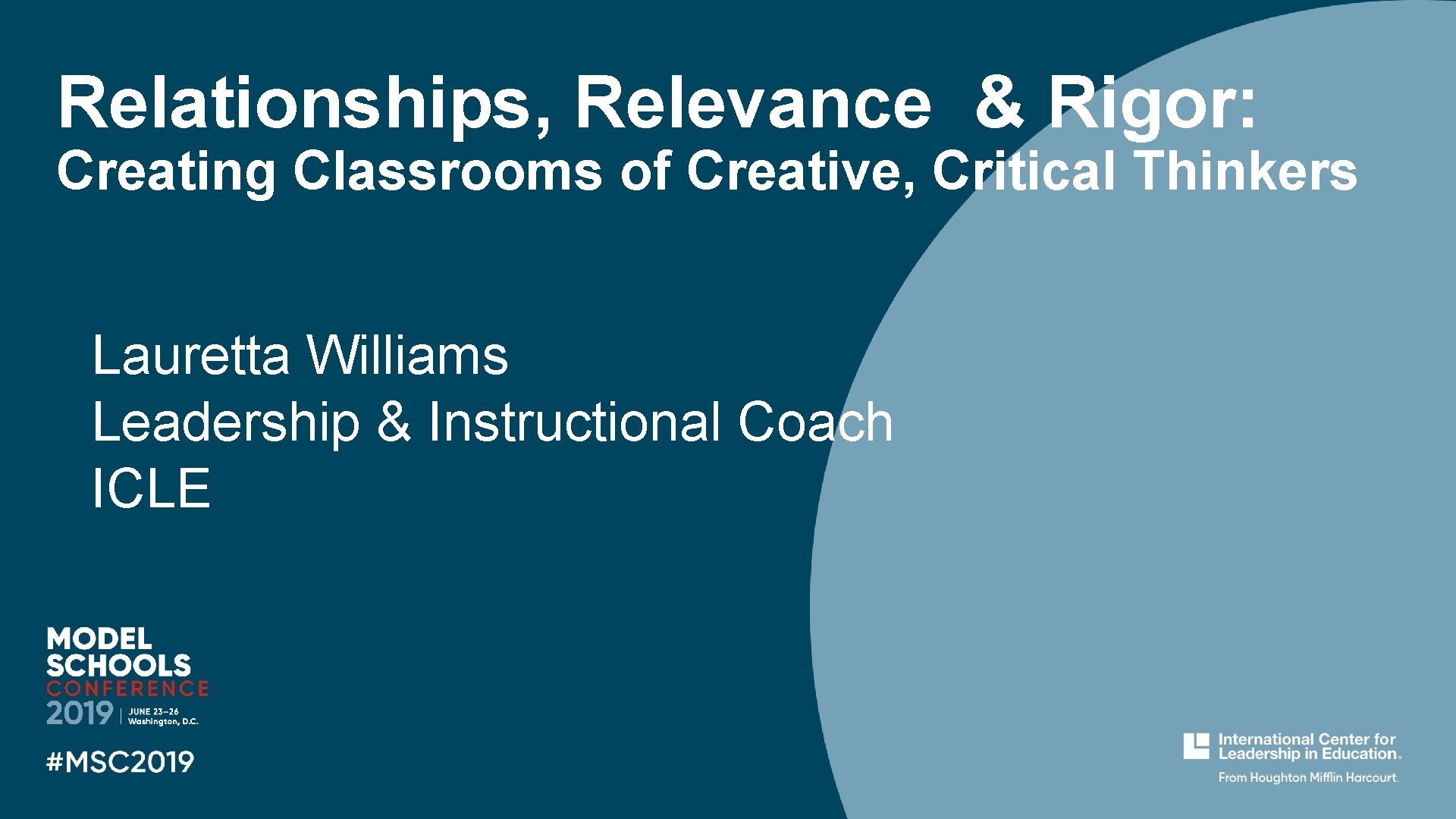 Relationships, Relevance & Rigor: Creating Classrooms of Creative, Critical Thinkers Lauretta Williams Leadership &