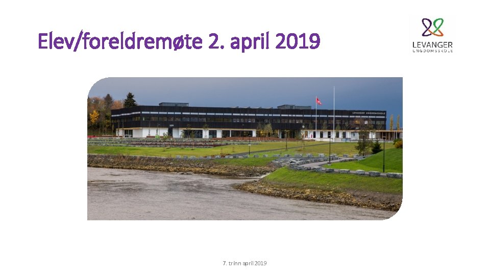 Elev/foreldremøte 2. april 2019 7. trinn april 2019 