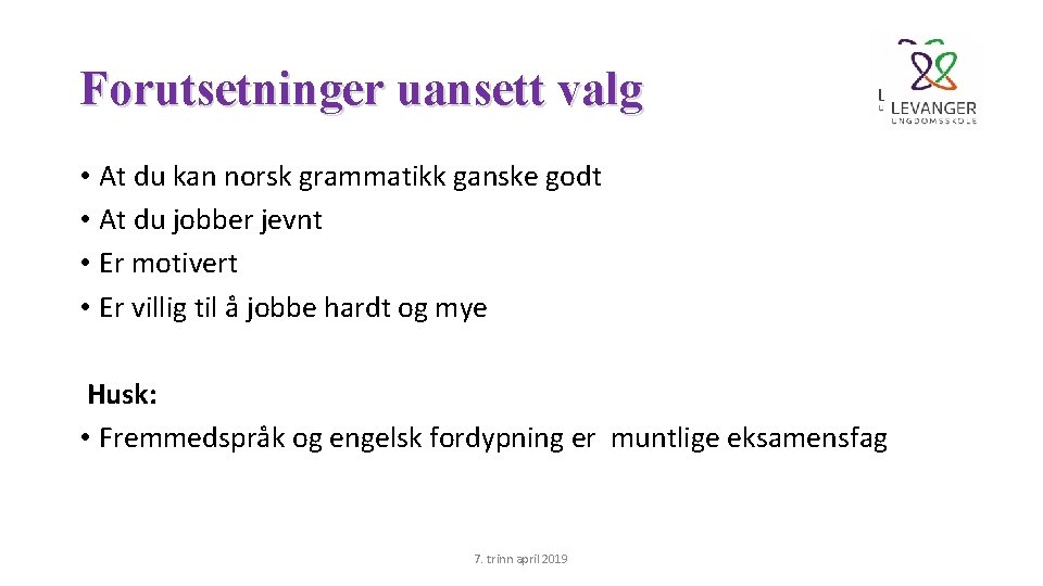 Forutsetninger uansett valg • At du kan norsk grammatikk ganske godt • At du