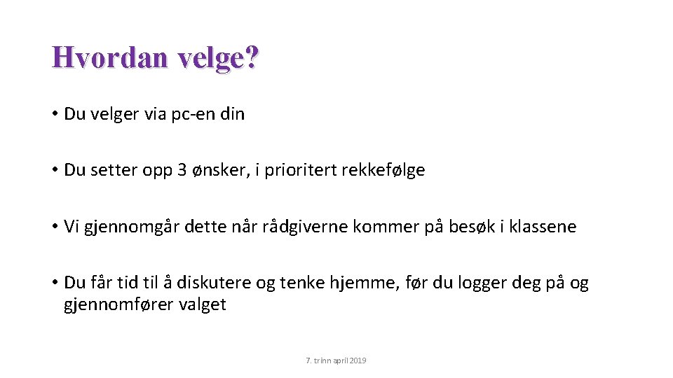 Hvordan velge? • Du velger via pc-en din • Du setter opp 3 ønsker,