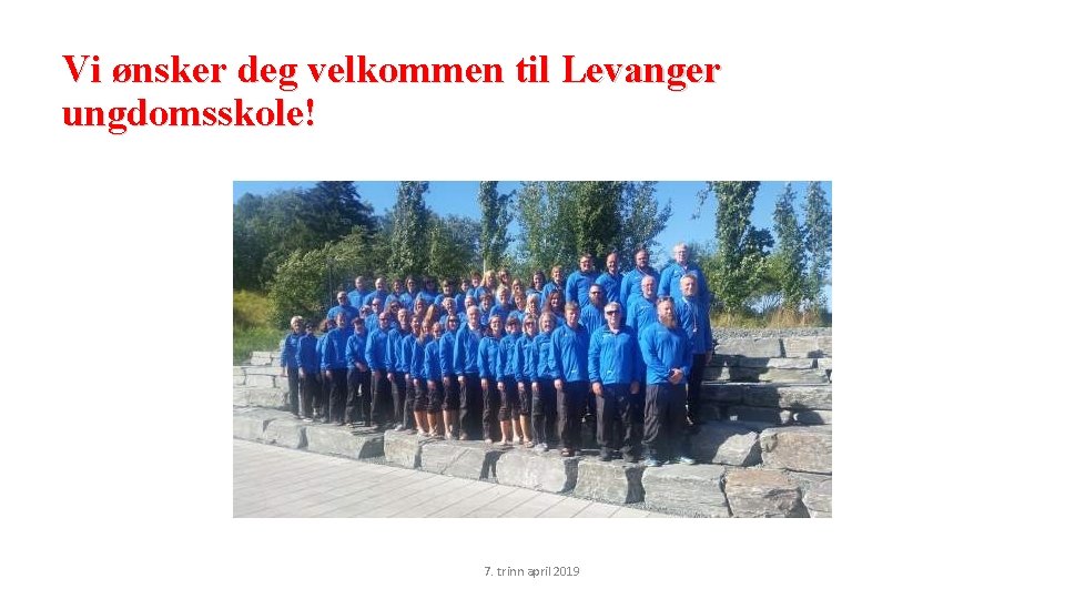 Vi ønsker deg velkommen til Levanger ungdomsskole! 7. trinn april 2019 