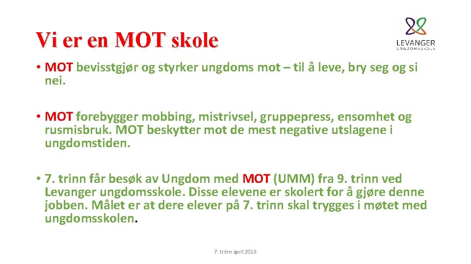 Vi er en MOT skole • MOT bevisstgjør og styrker ungdoms mot – til