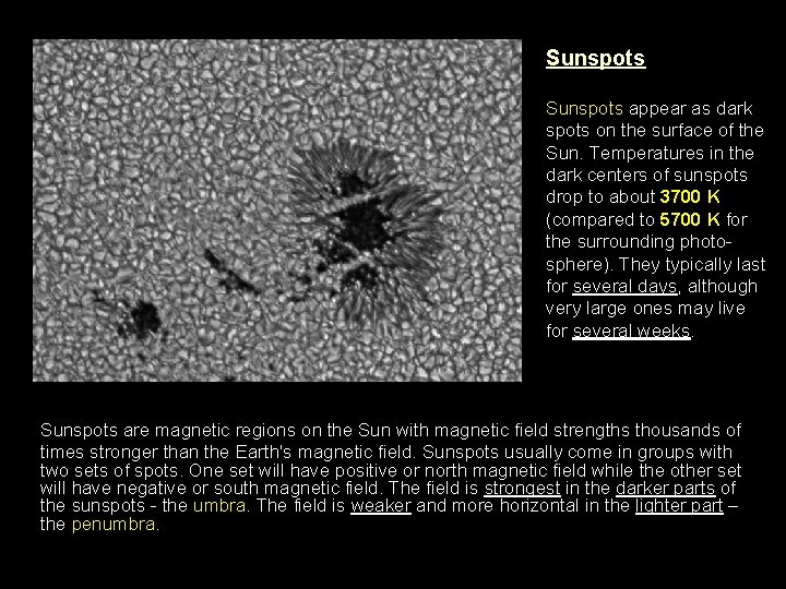 Sunspots appear as dark spots on the surface of the Sun. Temperatures in the