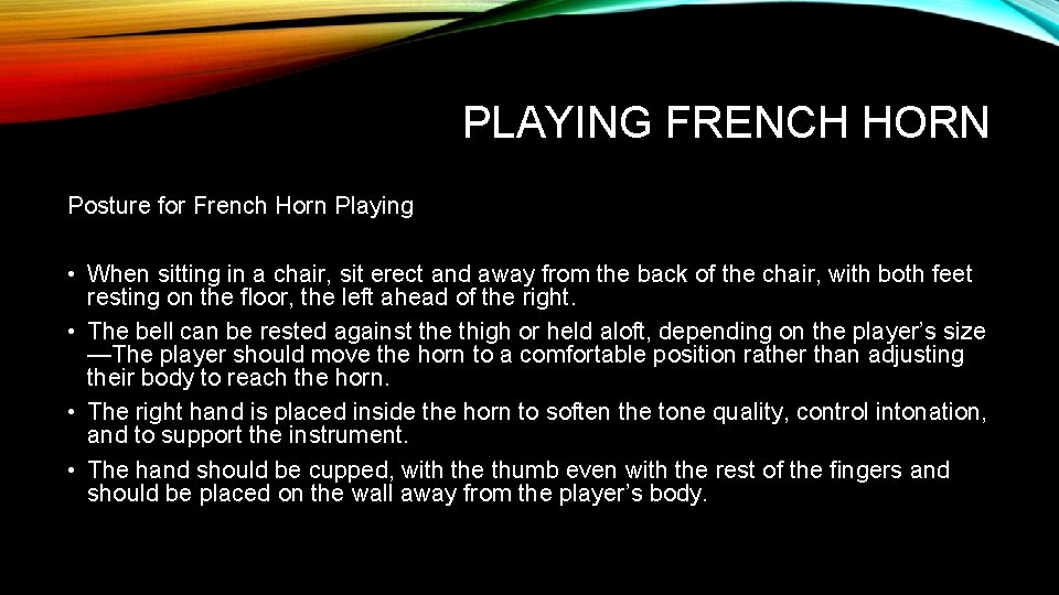 PLAYING FRENCH HORN Posture for French Horn Playing • When sitting in a chair,