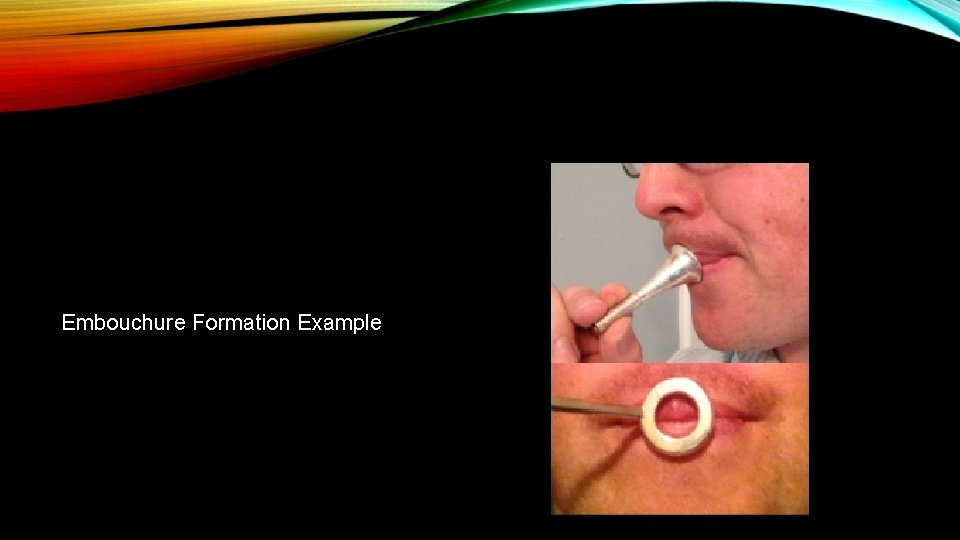 Embouchure Formation Example 