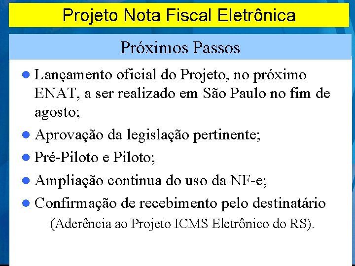 Projeto Nota Fiscal Eletrônica Próximos Passos l Lançamento oficial do Projeto, no próximo ENAT,