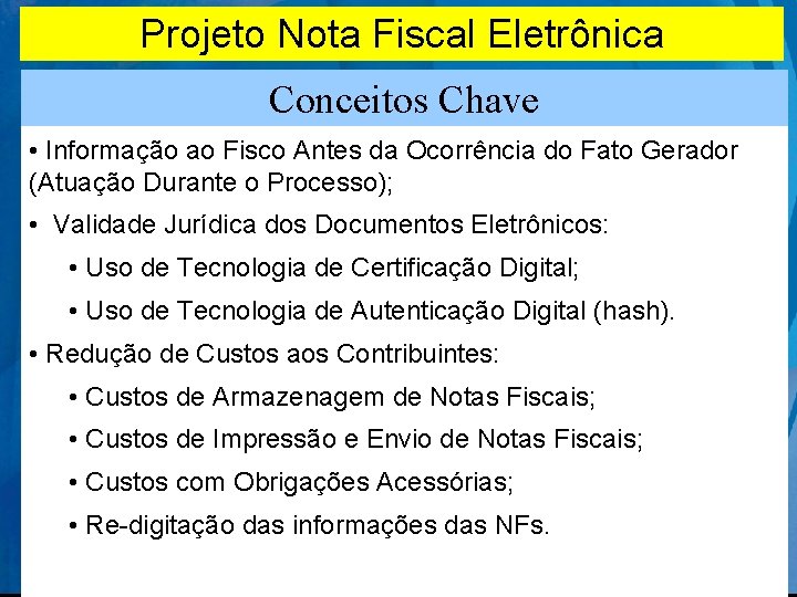 Projeto Nota Fiscal Eletrônica Conceitos Chave • Informação ao Fisco Antes da Ocorrência do