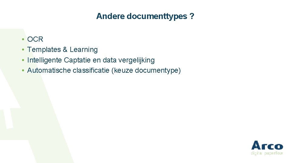 Andere documenttypes ? • • OCR Templates & Learning Intelligente Captatie en data vergelijking
