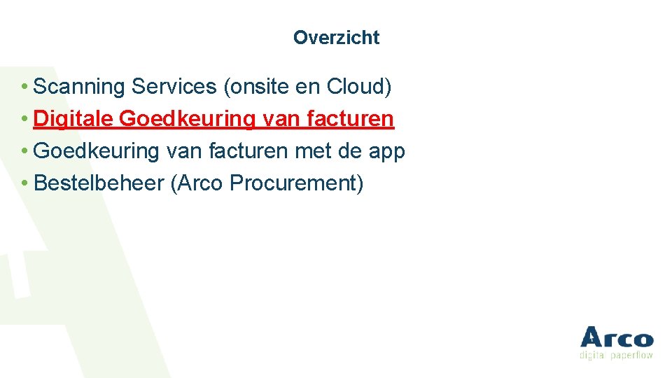 Overzicht • Scanning Services (onsite en Cloud) • Digitale Goedkeuring van facturen • Goedkeuring