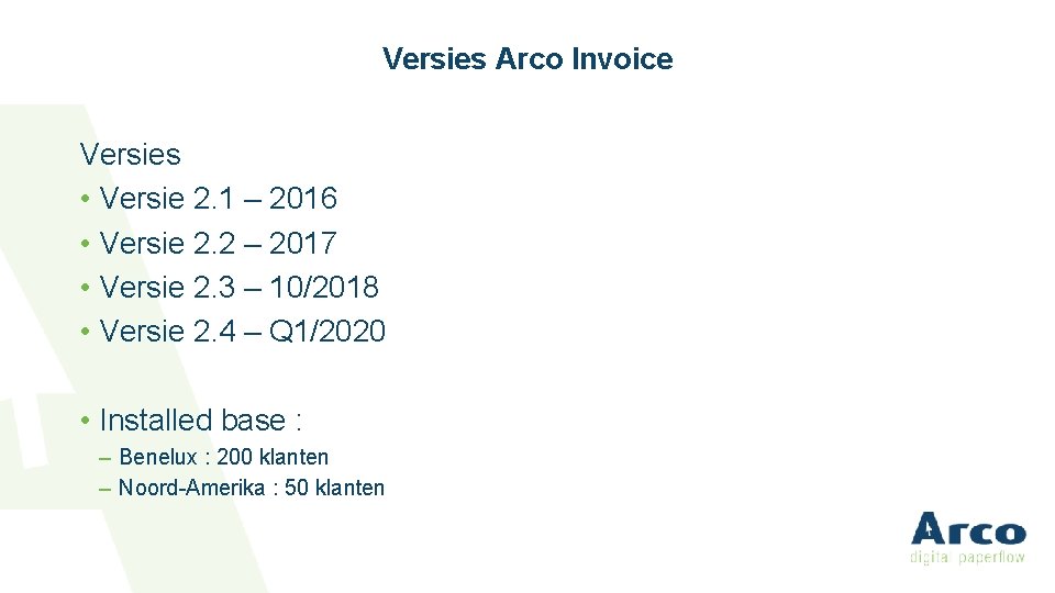 Versies Arco Invoice Versies • Versie 2. 1 – 2016 • Versie 2. 2