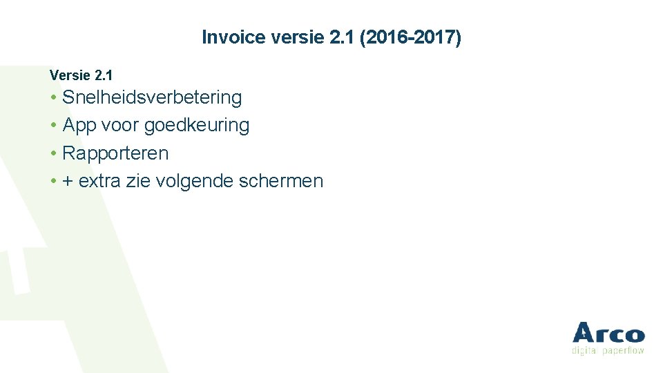 Invoice versie 2. 1 (2016 -2017) Versie 2. 1 • Snelheidsverbetering • App voor