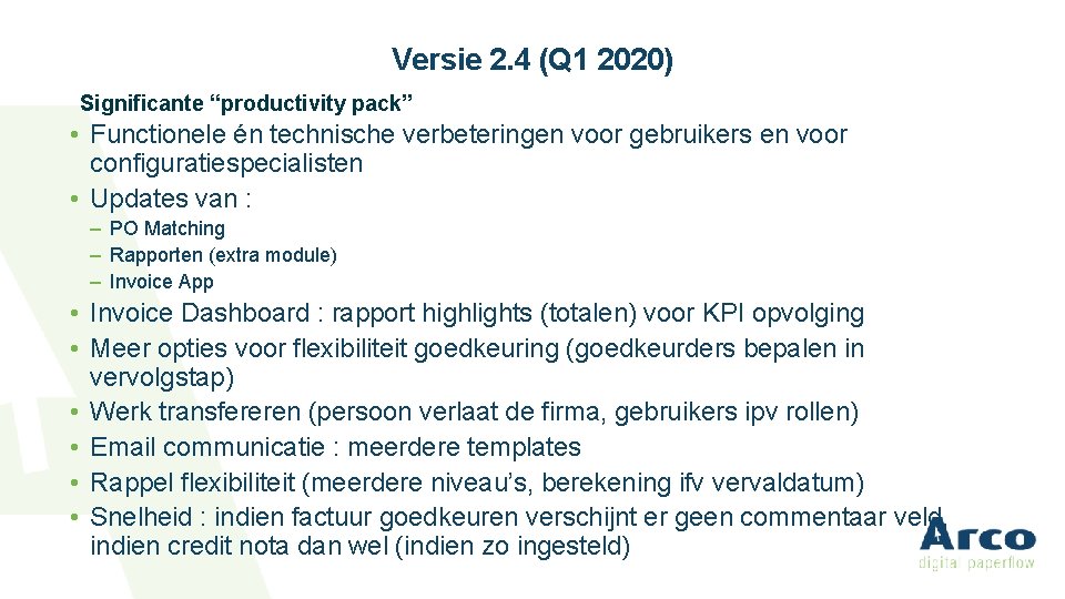 Versie 2. 4 (Q 1 2020) Significante “productivity pack” • Functionele én technische verbeteringen