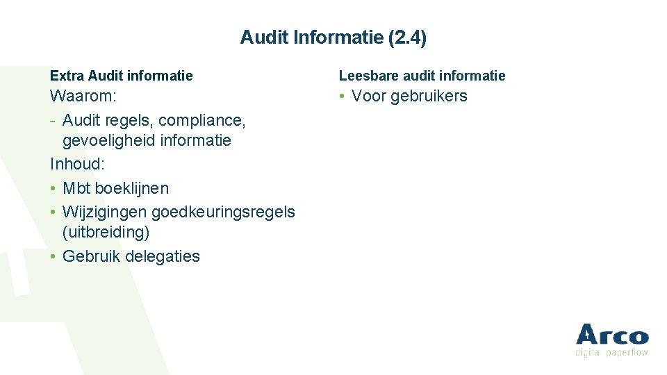 Audit Informatie (2. 4) Extra Audit informatie Leesbare audit informatie Waarom: - Audit regels, Audit Informatie (2. 4) Extra Audit informatie Leesbare audit informatie Waarom: - Audit regels,