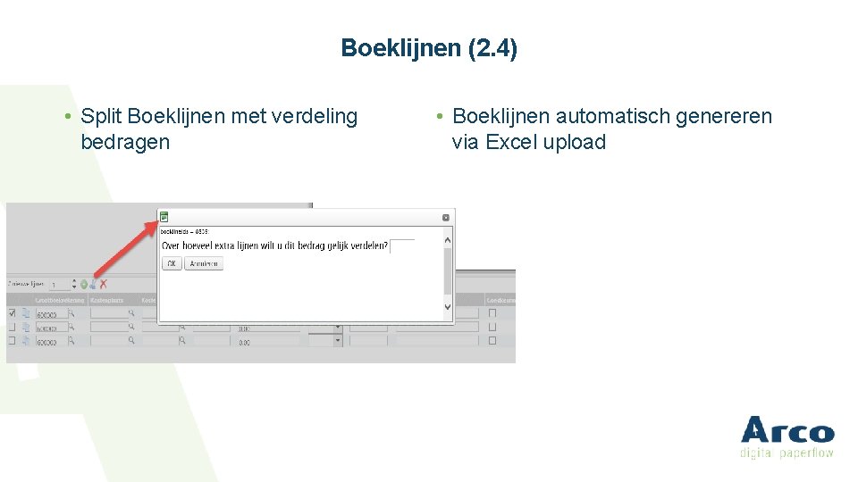 Boeklijnen (2. 4) • Split Boeklijnen met verdeling bedragen • Boeklijnen automatisch genereren via