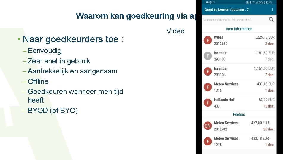 Waarom kan goedkeuring via app? • Naar goedkeurders toe : – Eenvoudig – Zeer