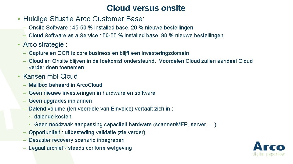 Cloud versus onsite • Huidige Situatie Arco Customer Base: – Onsite Software : 45