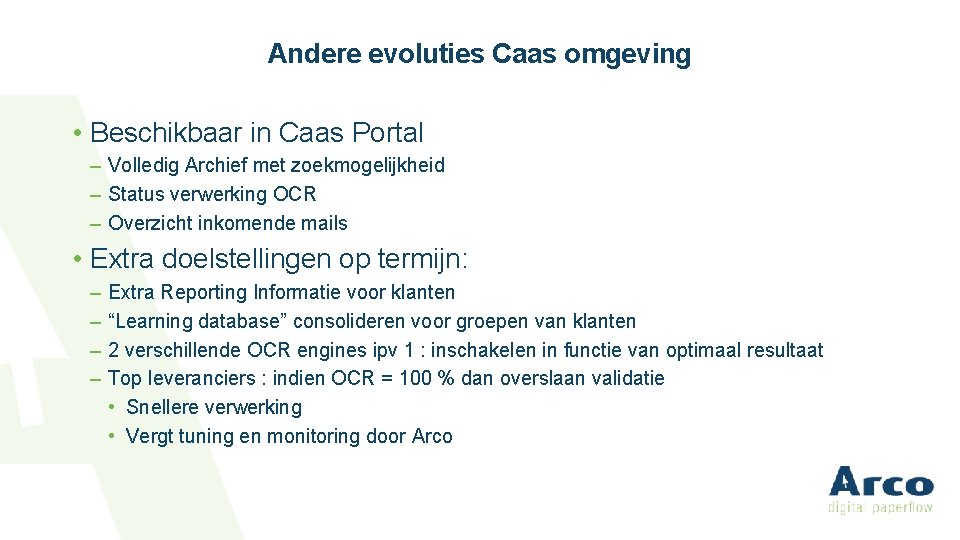 Andere evoluties Caas omgeving • Beschikbaar in Caas Portal – Volledig Archief met zoekmogelijkheid