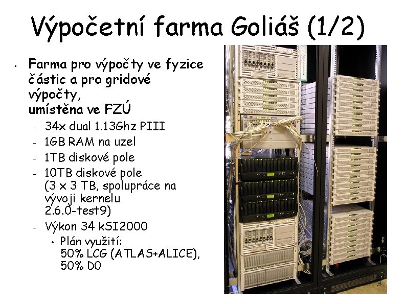 Výpočetní farma Goliáš (1/2) • Farma pro výpočty ve fyzice částic a pro gridové