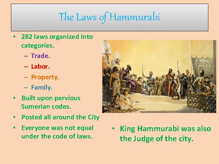 The Laws of Hammurabi • 282 laws organized into categories. – Trade. – Labor.