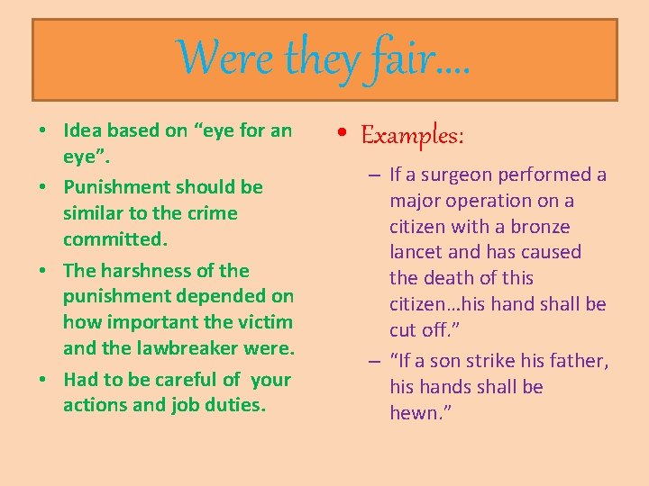 Were they fair…. • Idea based on “eye for an eye”. • Punishment should