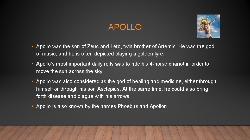 APOLLO • Apollo was the son of Zeus and Leto, twin brother of Artemis.