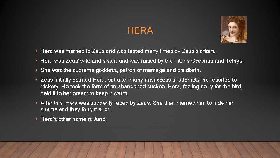 HERA • Hera was married to Zeus and was tested many times by Zeus’s