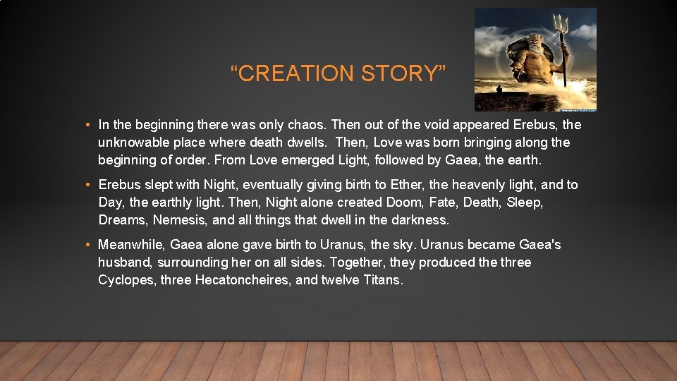 “CREATION STORY” • In the beginning there was only chaos. Then out of the