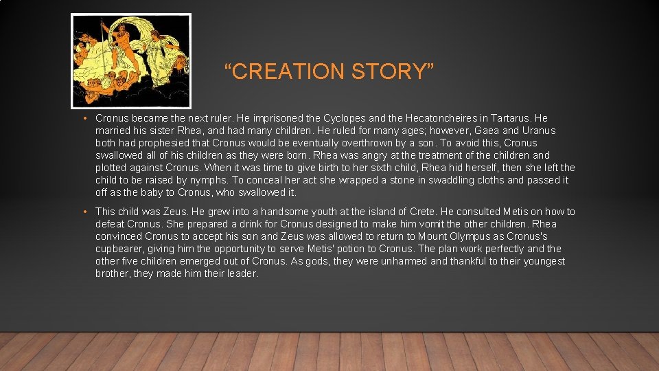 “CREATION STORY” • Cronus became the next ruler. He imprisoned the Cyclopes and the