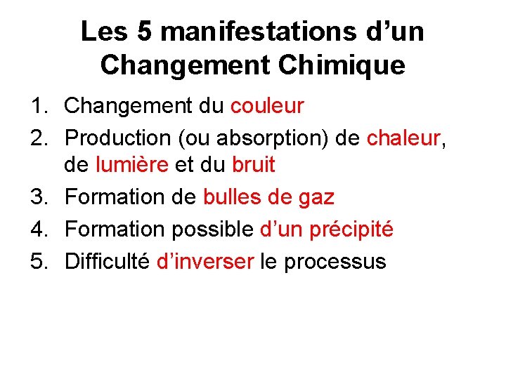 Les 5 manifestations d’un Changement Chimique 1. Changement du couleur 2. Production (ou absorption)