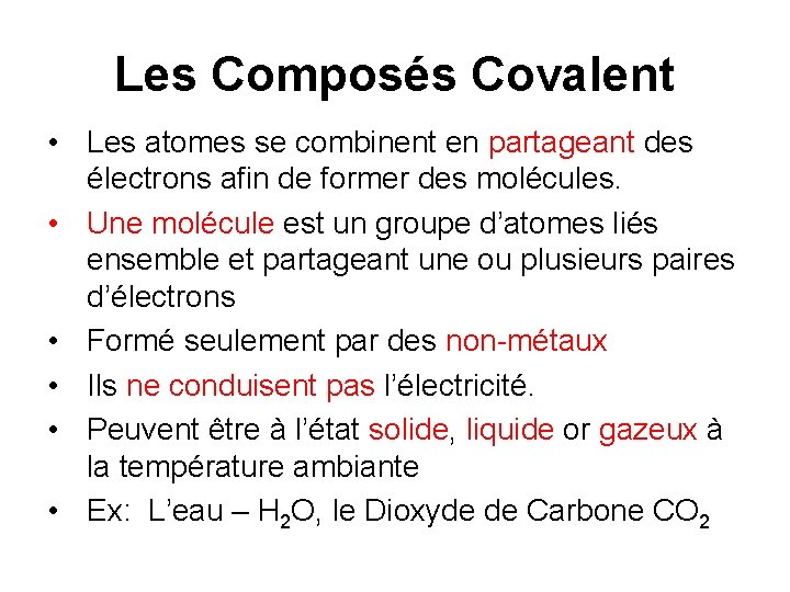 Les Composés Covalent • Les atomes se combinent en partageant des électrons afin de