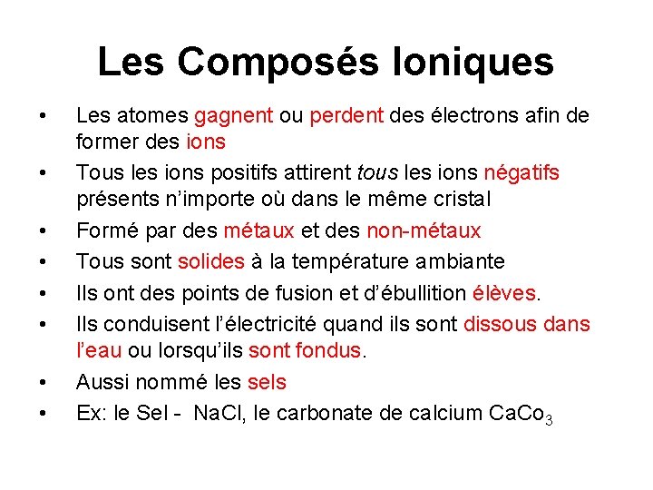 Les Composés Ioniques • • Les atomes gagnent ou perdent des électrons afin de