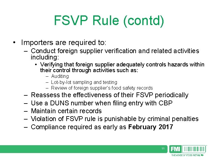 FSVP Rule (contd) • Importers are required to: – Conduct foreign supplier verification and