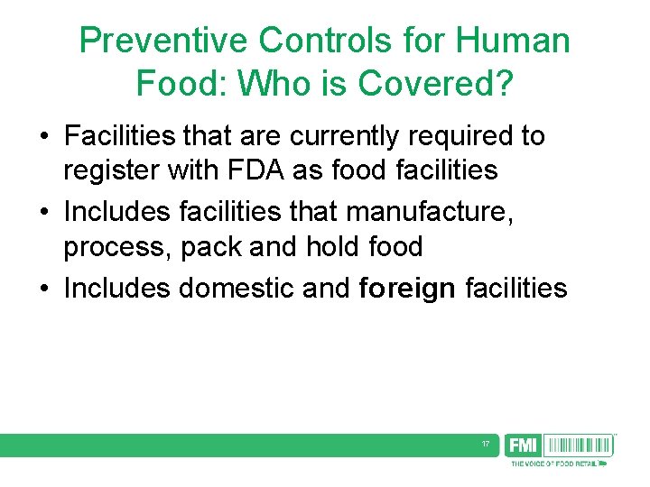 Preventive Controls for Human Food: Who is Covered? • Facilities that are currently required