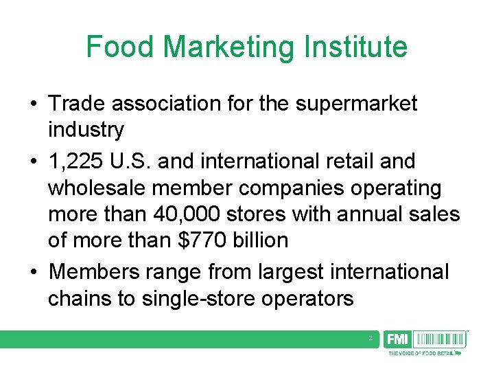 Food Marketing Institute • Trade association for the supermarket industry • 1, 225 U.