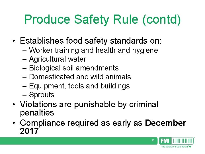 Produce Safety Rule (contd) • Establishes food safety standards on: – Worker training and