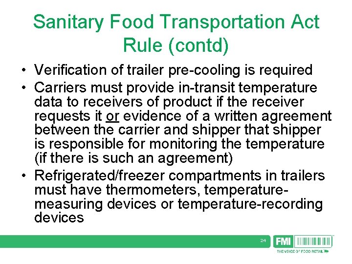 Sanitary Food Transportation Act Rule (contd) • Verification of trailer pre-cooling is required •