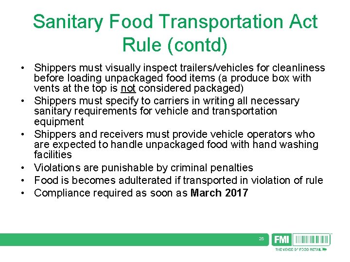 Sanitary Food Transportation Act Rule (contd) • Shippers must visually inspect trailers/vehicles for cleanliness