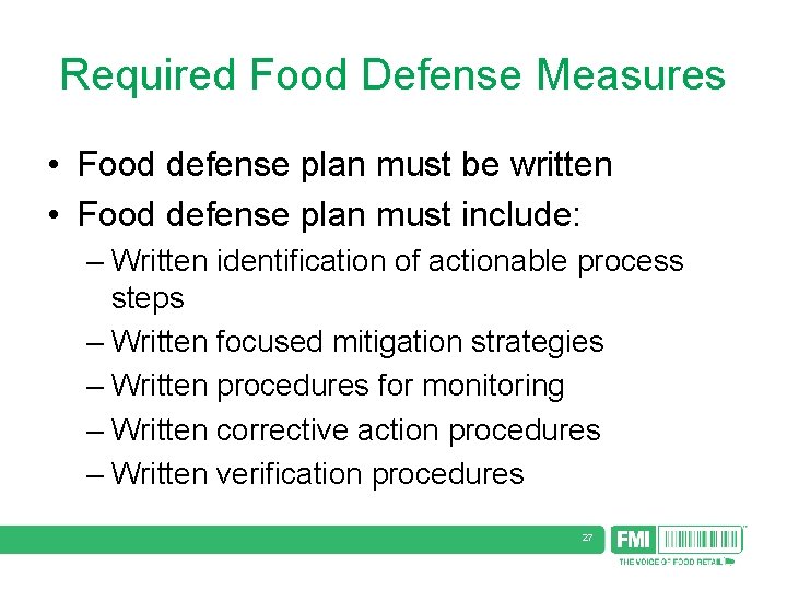 Required Food Defense Measures • Food defense plan must be written • Food defense