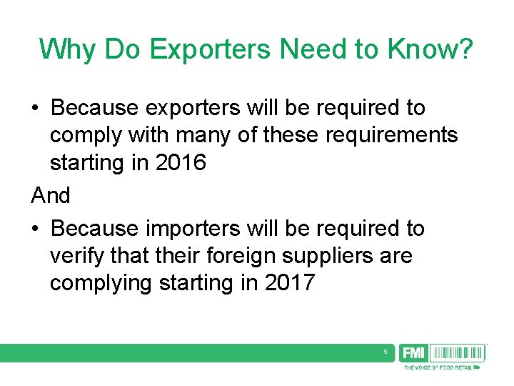 Why Do Exporters Need to Know? • Because exporters will be required to comply