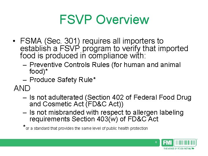 FSVP Overview • FSMA (Sec. 301) requires all importers to establish a FSVP program