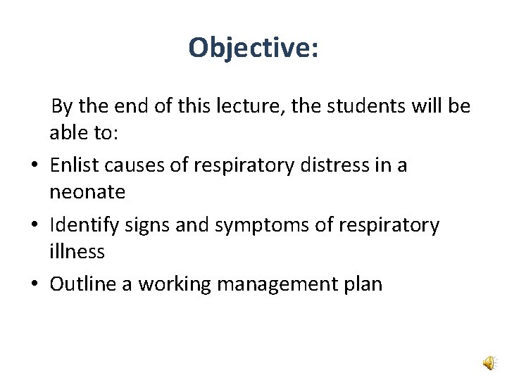 Objective: By the end of this lecture, the students will be able to: •