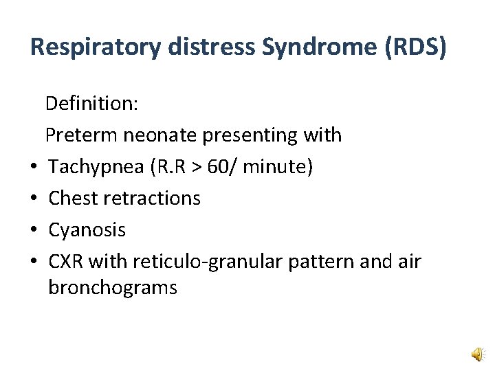 Respiratory distress Syndrome (RDS) • • Definition: Preterm neonate presenting with Tachypnea (R. R