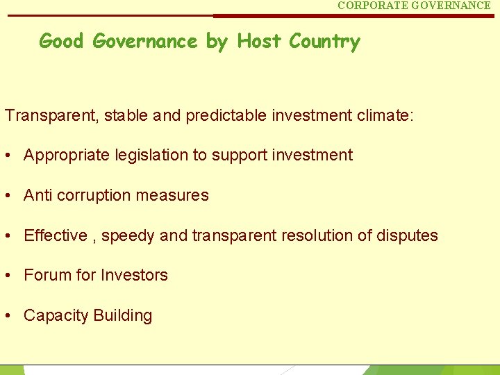 CORPORATE GOVERNANCE Good Governance by Host Country Transparent, stable and predictable investment climate: •