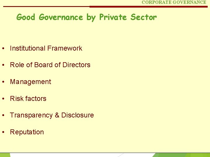 CORPORATE GOVERNANCE Good Governance by Private Sector • Institutional Framework • Role of Board