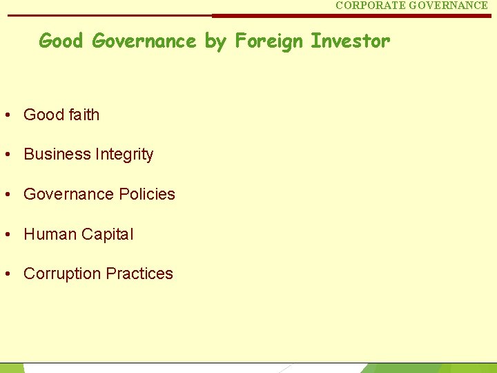 CORPORATE GOVERNANCE Good Governance by Foreign Investor • Good faith • Business Integrity •
