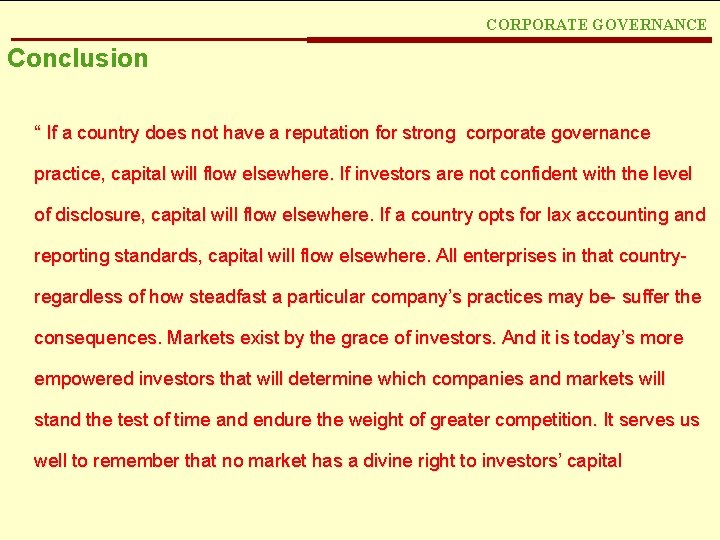CORPORATE GOVERNANCE Conclusion “ If a country does not have a reputation for strong